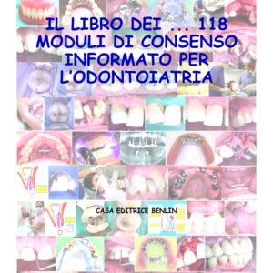 Il libro dei ... 118 moduli di consenso informato per l'odontoiatria