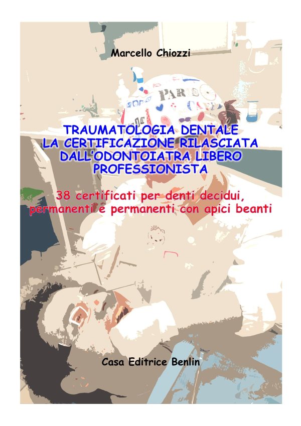 e-book in pdf - Traumatologia dentale. La certificazione rilasciata dall'odontoiatra libero professionista. 38 certificati per denti decidui, permanenti e permanenti con apici beanti