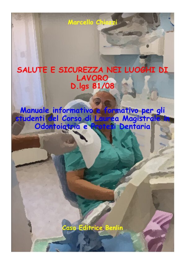 e-book - Salute e sicurezza nei luoghi di lavoro. D.lgs 81/08. Manuale informativo e formativo per gli studenti del Corso di Laurea Magistrale in Odontoiatria e Protesi Dentaria
